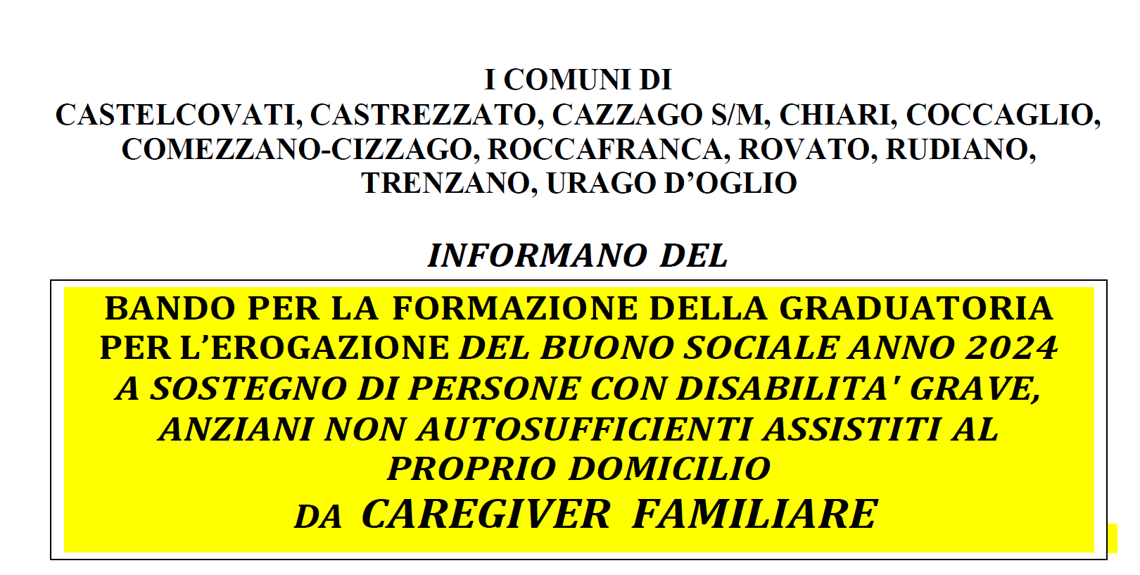 BANDO PER LA FORMAZIONE DELLA GRADUATORIA PER L’EROGAZIONE DEL BUONO SOCIALE ANNO 2024 A SOSTEGNO DI PERSONE CON DISABILITA' GRAVE o ANZIANI NON AUTOSUFFICIENTI ASSISTITI AL PROPRIO DOMICILIO DA CAREGIVER FAMILIARE