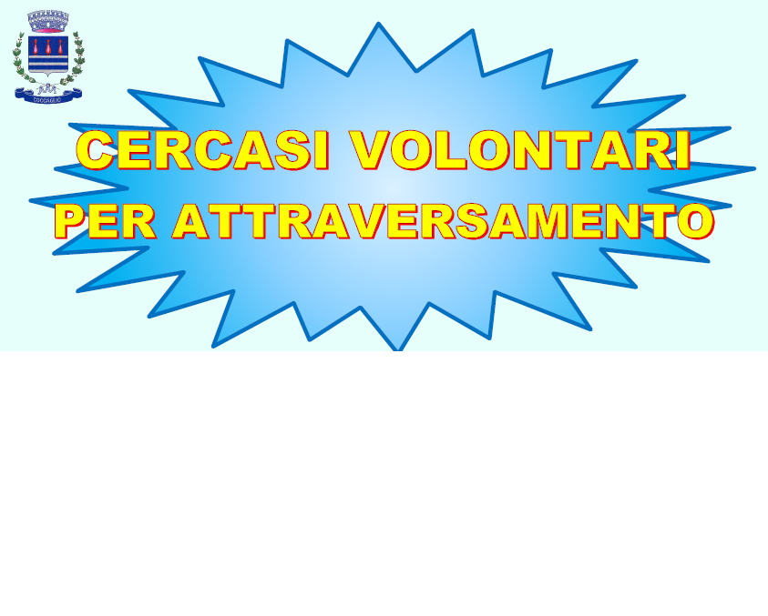 CERCASI VOLONTARI PER ATTRAVERSAMENTO