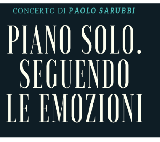 PIANO SOLO- SEGUENDO LE EMOZIONI - Concerto di Paolo Sarubbi